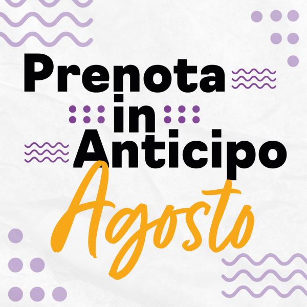 Prenota prima Agosto!